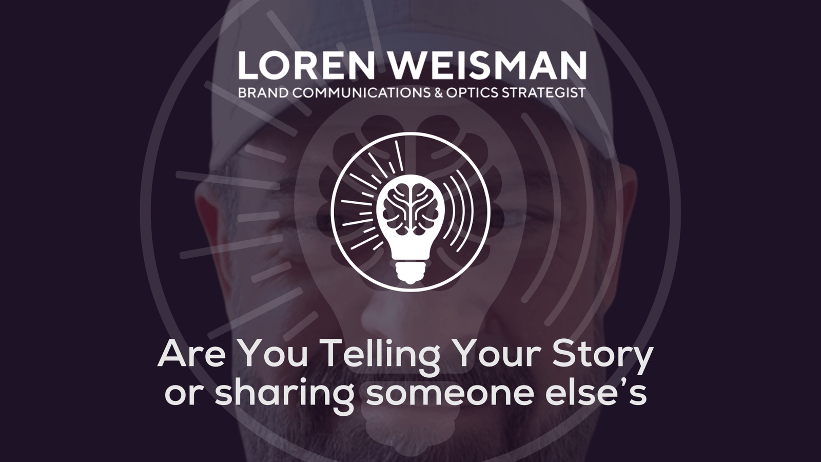 Telling your story or sharing someone else’s messaging and story?