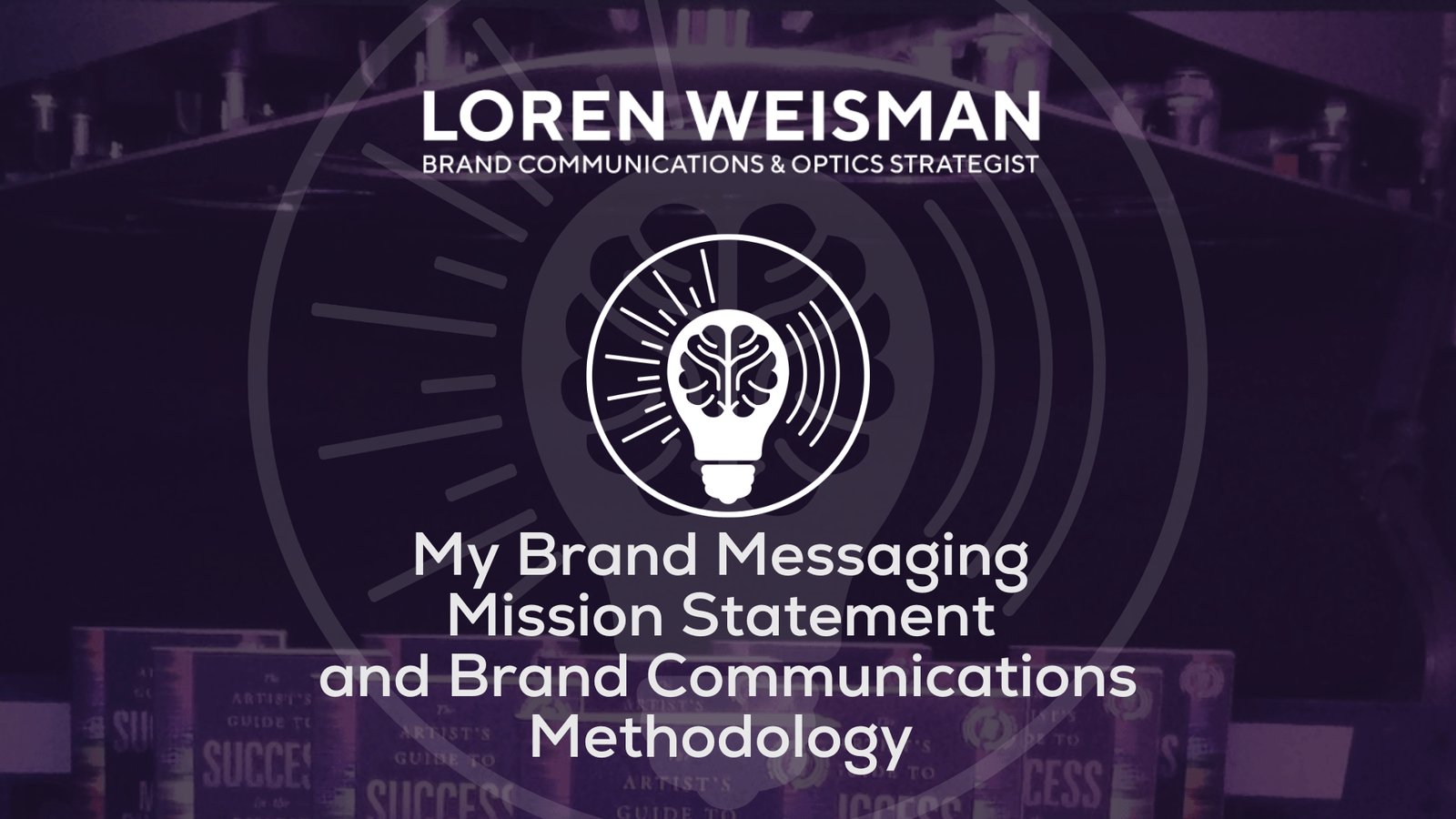 Brand Messaging Mission Statement and Brand Communications Methodology