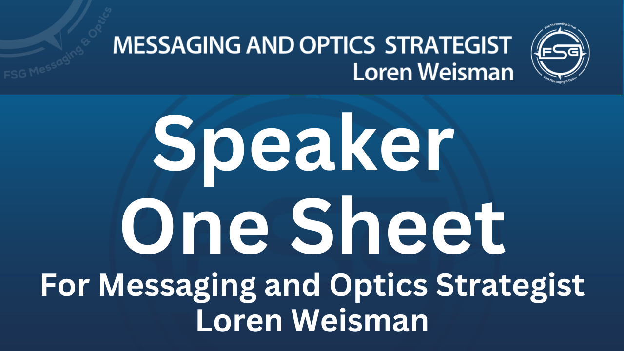 Speaker One Sheet for messaging and optics strategist loren weisman