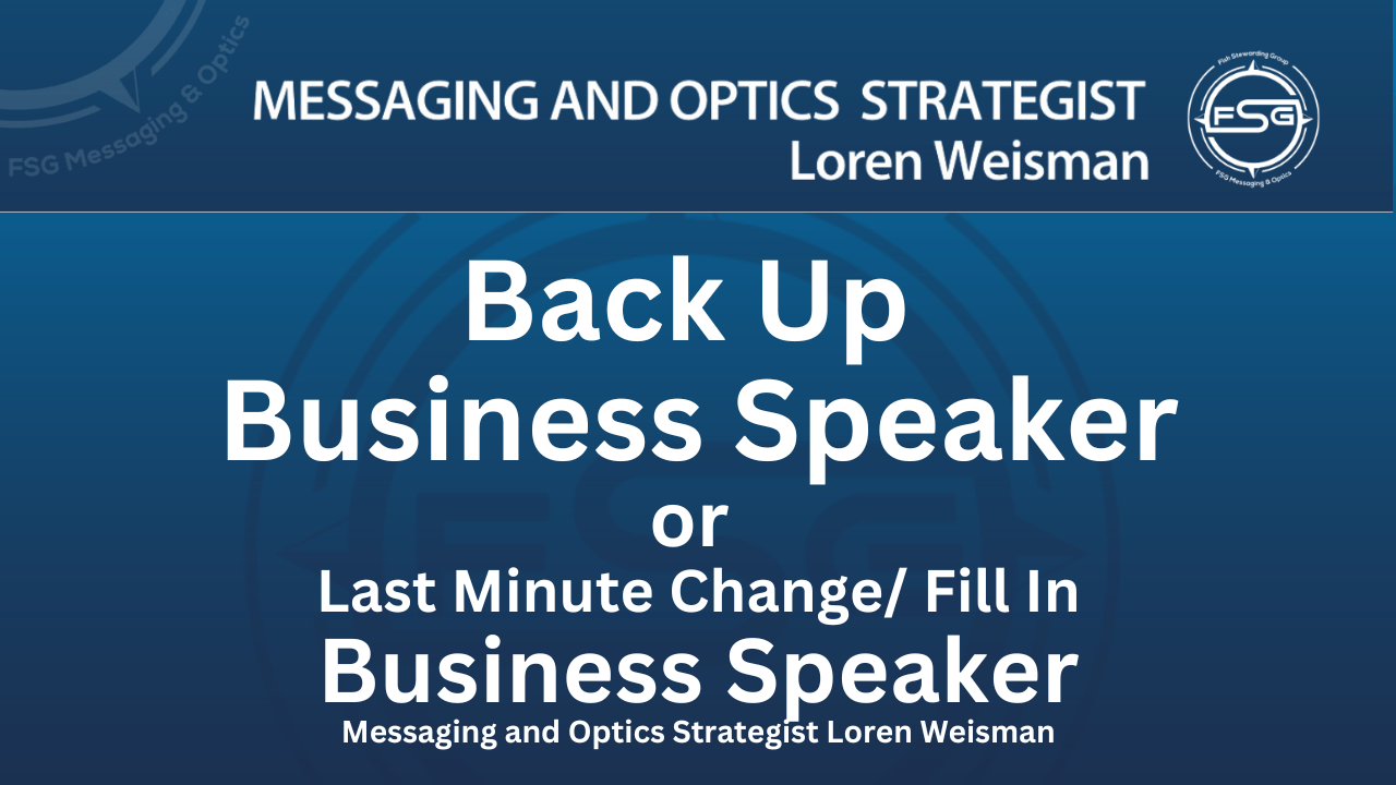 back up business speaker, last minute fill in business speaker, messaging and optics