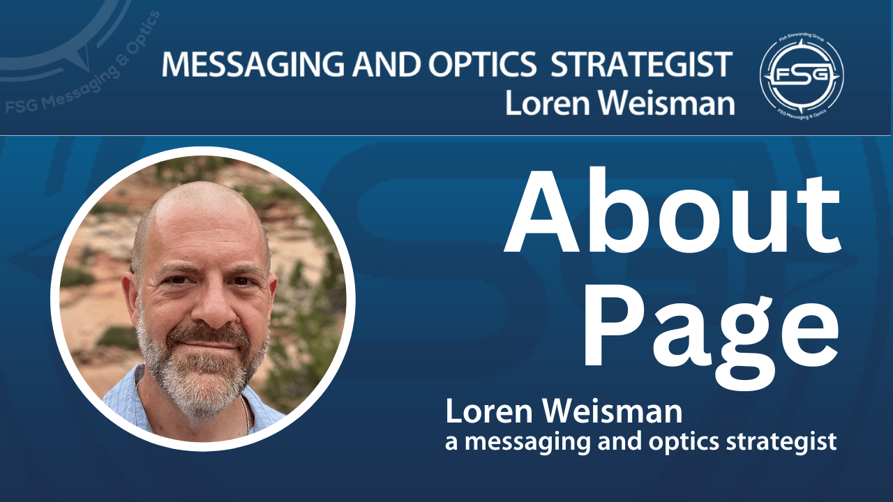 Messaging and Optics Strategist Loren Weisman, About Page