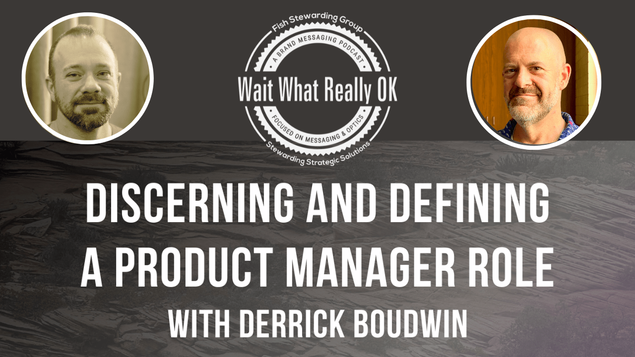 discerning and defining a product manager role, derrick boudwin