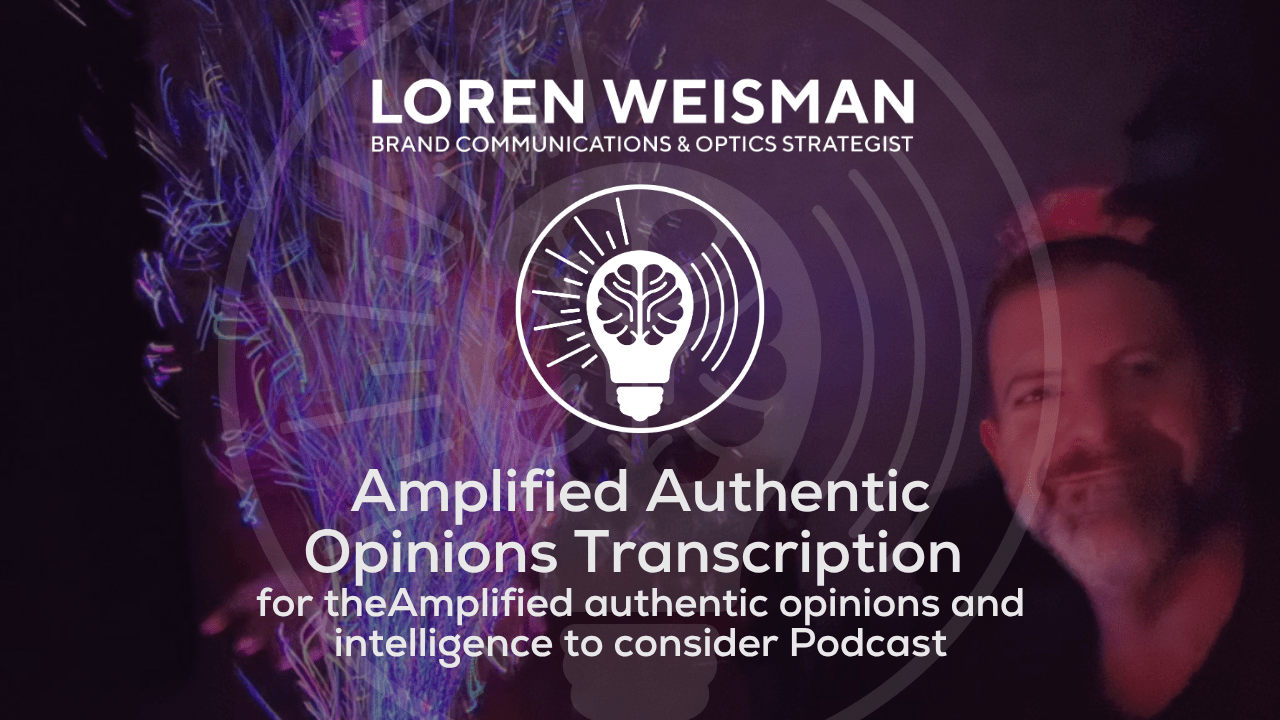 Amplified Authentic Opinions Transcription, Amplified authentic opinions and intelligence to consider Podcast, featured image