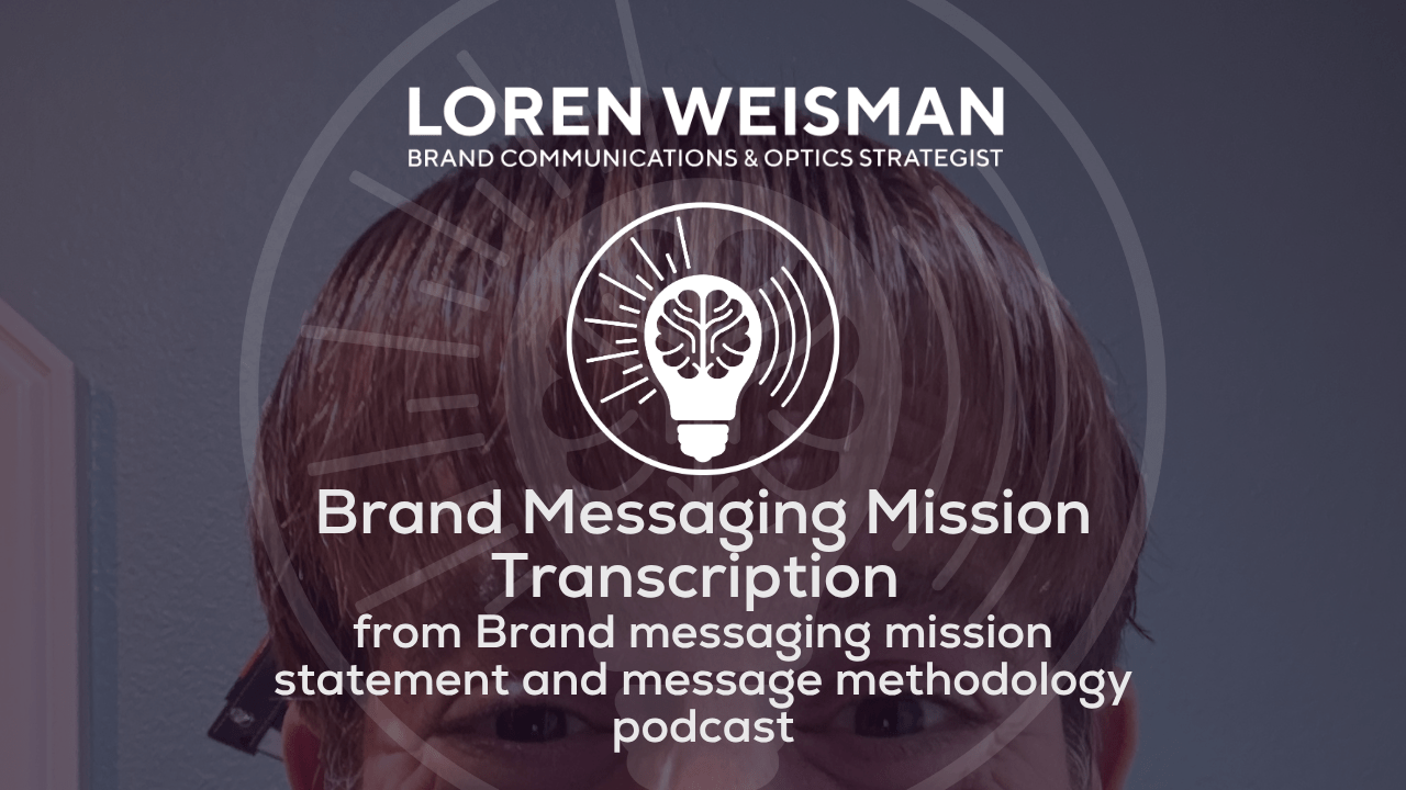 Brand Messaging Mission Transcription, Brand messaging mission statement and message methodology podcast, featured image