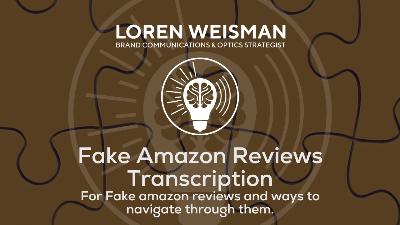 Fake Amazon Reviews Transcription, Fake amazon reviews and ways to navigate through them, Podcast Transcription