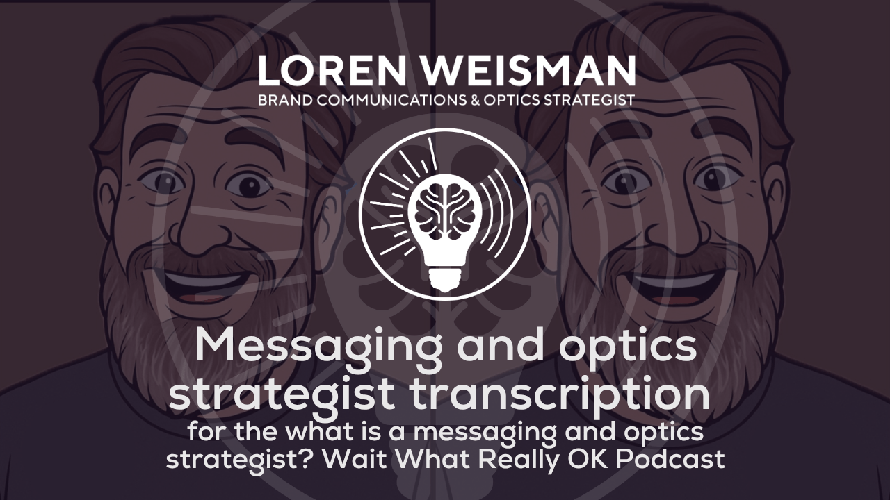 Messaging and Optics Strategist Transcription