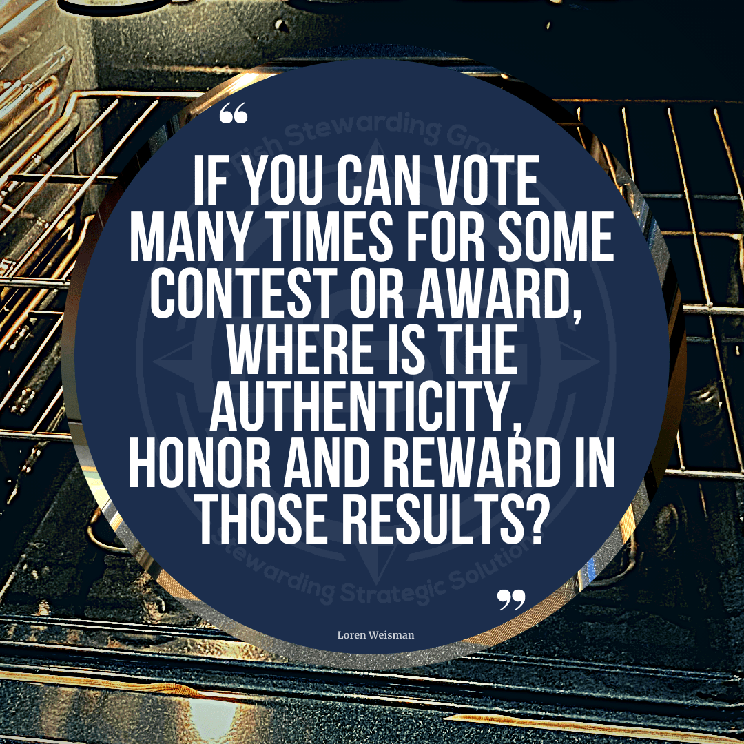 If you can vote many times for some contest or award, where is the authenticity, honor and reward in those results?