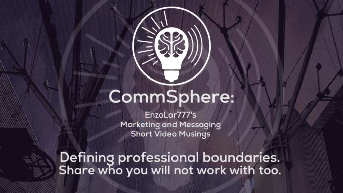 Defining professional boundaries. Share who you will not work with too