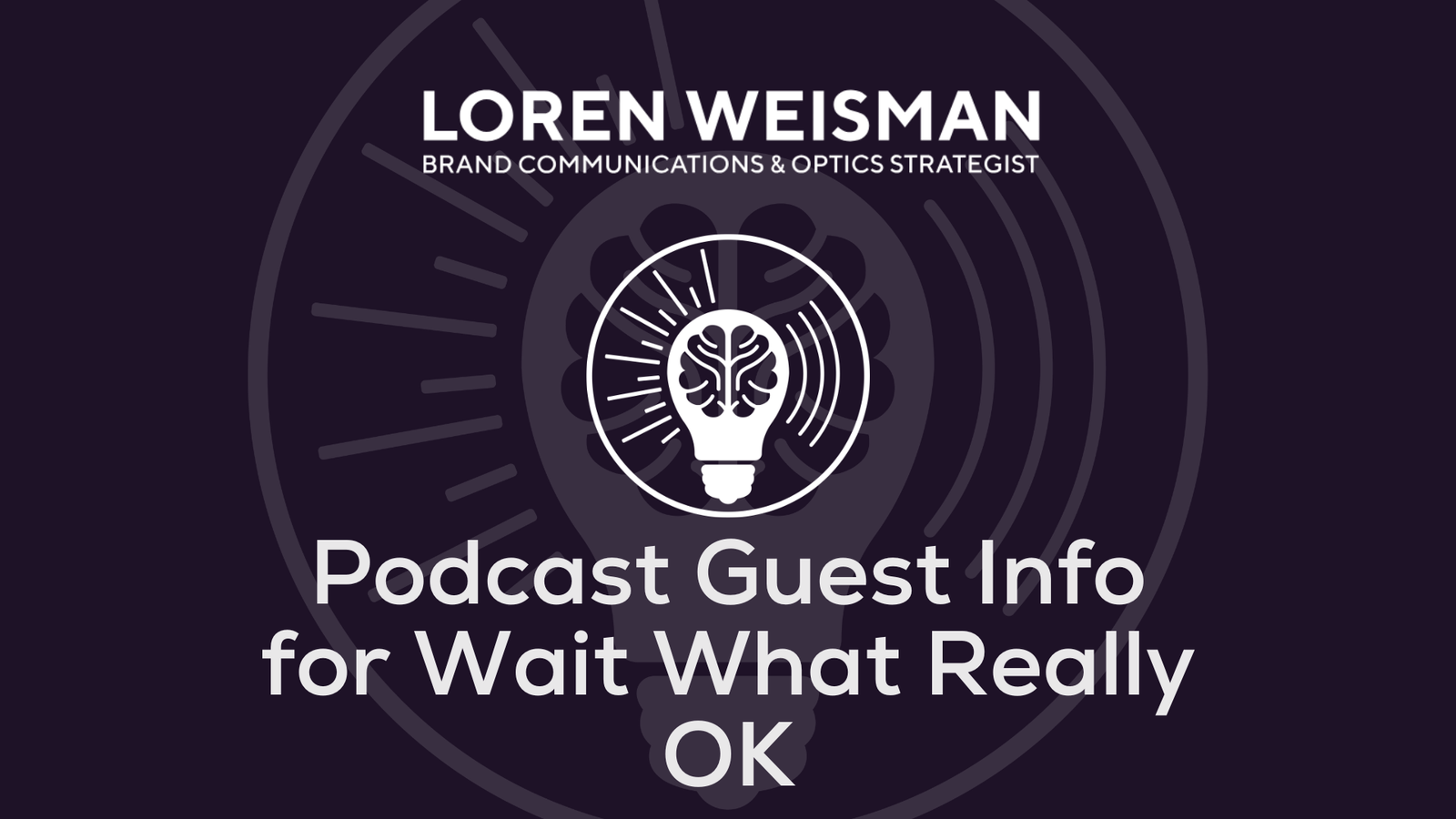 Podcast Guest Info for Wait What Really OK