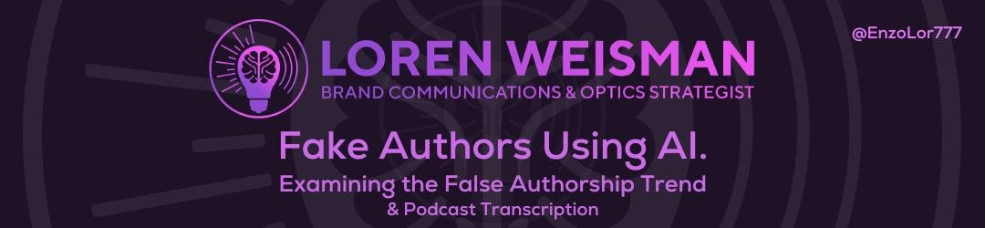Fake Authors Using AI, Examining the False Authorship Trend, podcast transcription, wait what really ok
