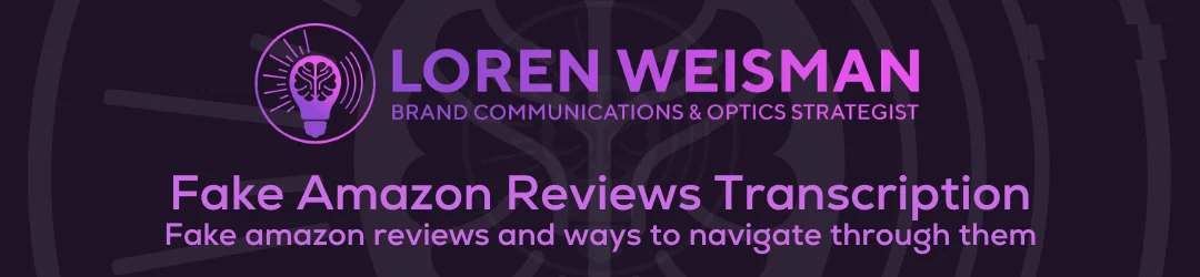 Fake Amazon Reviews Transcription, Fake amazon reviews and ways to navigate through them, header