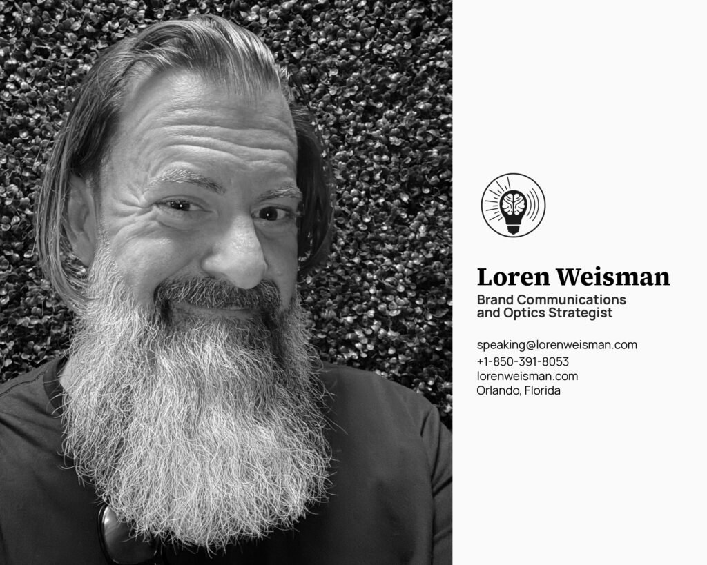 Horizontal promo photo of Loren Weisman in black and white: facing the camera with a full grey beard and shoulder-length hair, in front of a hedge wall. Beside the photo: Loren Weisman, Brand Communications and Optics Strategist, speaking@lorenweisman.com, +1-850-391-8053, lorenweisman.com, Orlando, Florida.
