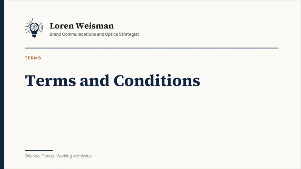 Terms and Conditions. Terms from Loren Weisman, Brand Communications and Optics Strategist, Orlando, Florida.