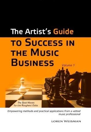Cover of The Artist's Guide to Success in the Music Business, first edition, 2010, by Loren Weisman