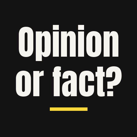 The question “Opinion or fact?” in large white type on black, with a yellow rule